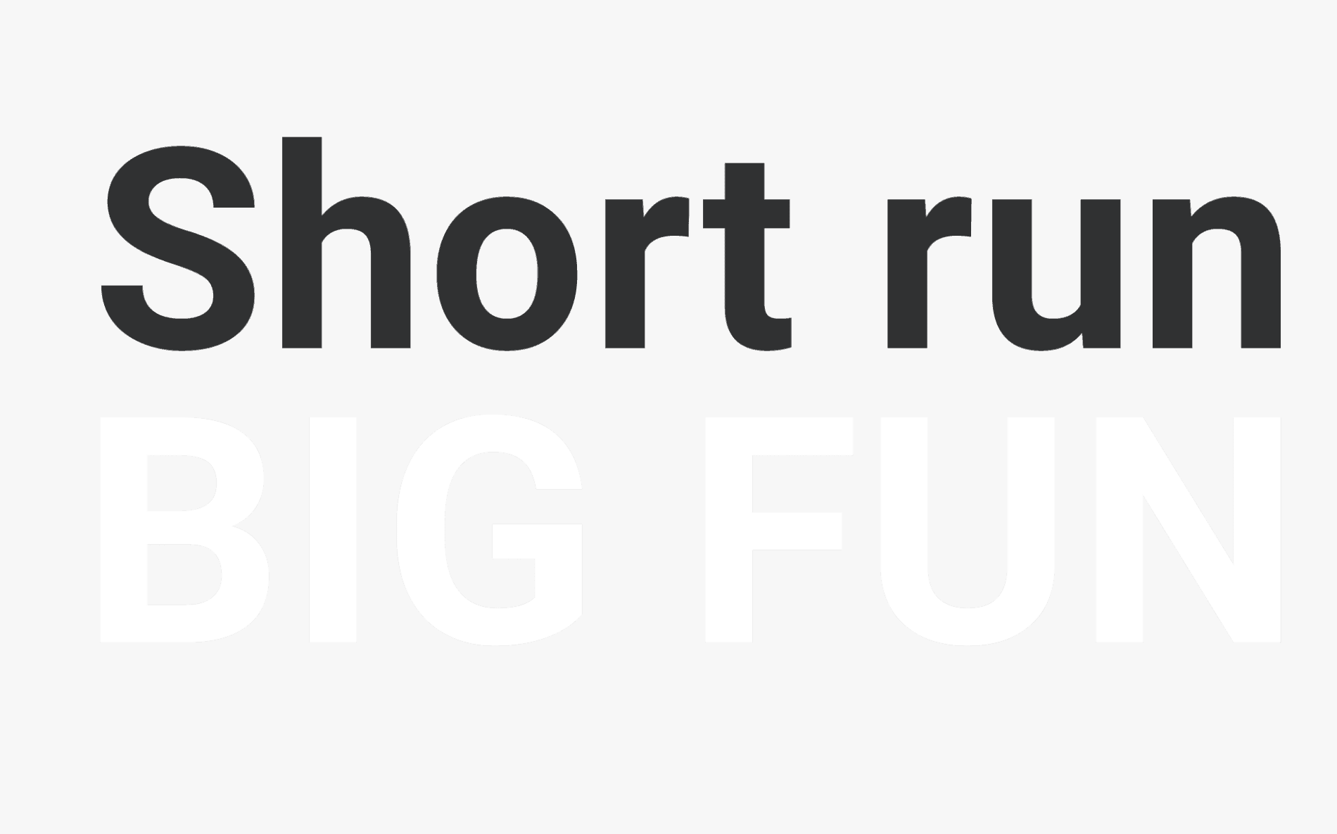 Short Run Big Fun 01